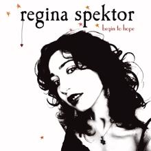 Regina Spektor: Begin To Hope (U.S. Version)