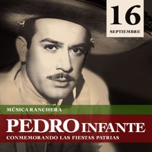 Pedro Infante: 16 de Septiembre - Rancheras
