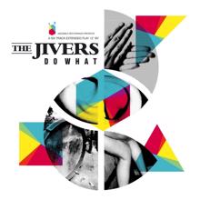 The Jivers: Do What