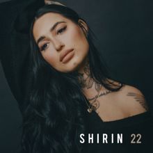 Shirin: 22