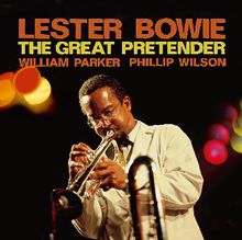 Lester Bowie: The Great Pretender