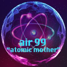 Air 99: Atomic Mother