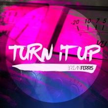 Brian Ferris: Turn It Up