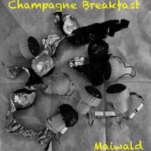 Maiwald: Champagne Breakfast