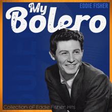 Eddie Fisher: My Bolero (Collection of Eddie Fisher Hits)