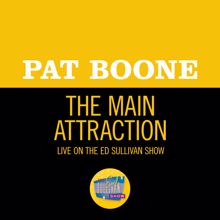 Pat Boone: The Main Attraction (Live On The Ed Sullivan Show, June 2, 1963) (The Main AttractionLive On The Ed Sullivan Show, June 2, 1963)