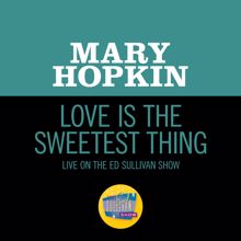Mary Hopkin: Love Is The Sweetest Thing (Live On The Ed Sullivan Show, May 25, 1969) (Love Is The Sweetest ThingLive On The Ed Sullivan Show, May 25, 1969)