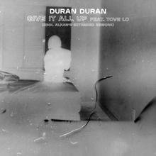 Duran Duran: GIVE IT ALL UP (feat. Tove Lo) (Erol Alkan's Rework)