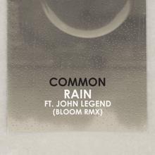 Common, John Legend: Rain (Bloom Remix)