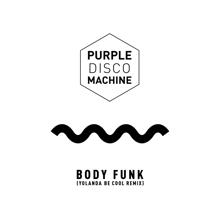 Purple Disco Machine: Body Funk (Yolanda Be Cool Remix)