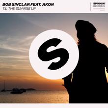 Bob Sinclar: Til The Sun Rise Up (feat. Akon)