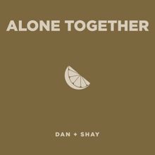 Dan + Shay: Alone Together