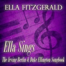 Ella Fitzgerald: Ella Sings the Irving Berlin & Duke Ellington Songbook