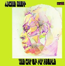 Archie Shepp: The Cry Of My People