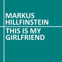 Markus Hillfinstein: This Is My Girlfriend