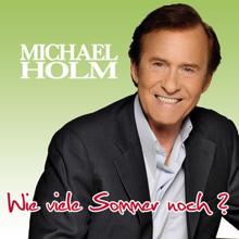 Michael Holm: Wie viele Sommer noch?