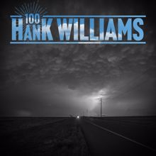 Hank Williams: Hank Williams 100