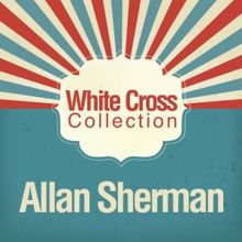 Allan Sherman: White Cross Collection