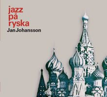 Jan Johansson: Jazz på ryska