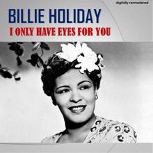 Billie Holiday: I Only Have Eyes for You (Digitally Remastered)