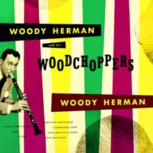 Woody Herman: Woody Herman and His Woodchoppers