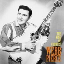 Webb Pierce: The King of Country (Remastered)