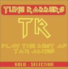 Tune Robbers: Best of Tom Jones performed by The Tune Robbers