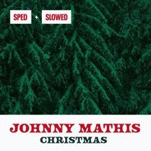 Johnny Mathis: Christmas Sped & Slowed