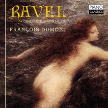 François Dumont: Ravel: Complete Piano Music