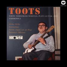 Toots Thielemans: Whistles, Plays Guitar And Harmonica