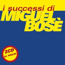 Miguel Bose: I Successi Di Miguel Bosè
