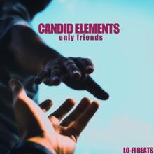 Candid Elements: Only Friends (Lo-Fi Beats)