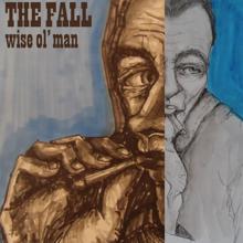 The Fall: Wise Ol' Man (Edit)