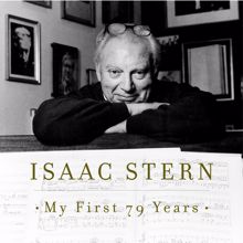 Isaac Stern: Isaac Stern - My First 79 Years