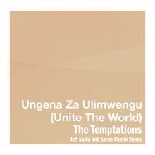 The Temptations: Ungena Za Ulimwengu (Unite The World) (Jeff Sojka and Aaron Chafin Remix)