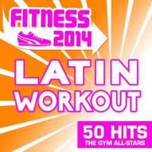 The Gym All-Stars: Fitness 2014 - 50 Latin Workout Hits