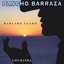 Pancho Barraza: Háblame Claro