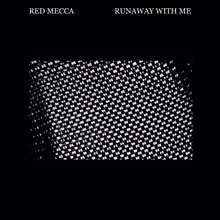 Red Mecca: Runaway with Me