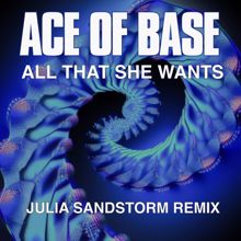 Ace of Base: All That She Wants (Julia Sandstorm Remix)