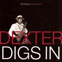 Dexter Gordon: Dexter Digs In: The Young Dexter Gordon