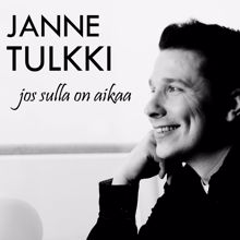 Janne Tulkki: Jos sulla on aikaa