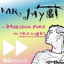 Mr. Jay & T: mit Harrison fort! / In this night (Boswich rmx)