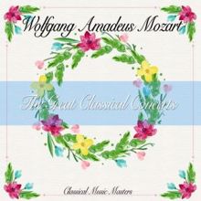 Wolfgang Amadeus Mozart: The Great Classical Concerts