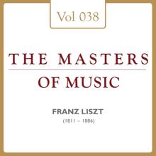 Claudio Arrau: Franz Liszt: Masters of Music, Vol. 38