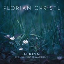 Florian Christl: Spring - Frühlingserwachen