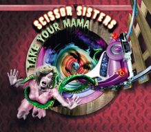 Scissor Sisters: Take Your Mama