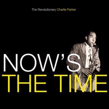 Charlie Parker: Now's The Time