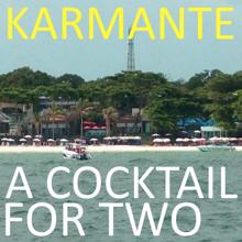 Karmante: A Cocktail for Two
