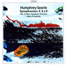 Alun Francis: Searle: Symphonies 2, 3 & 5