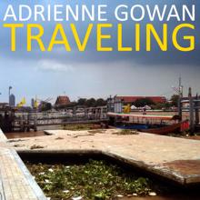 Adrienne Gowan: Traveling